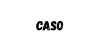 CASO